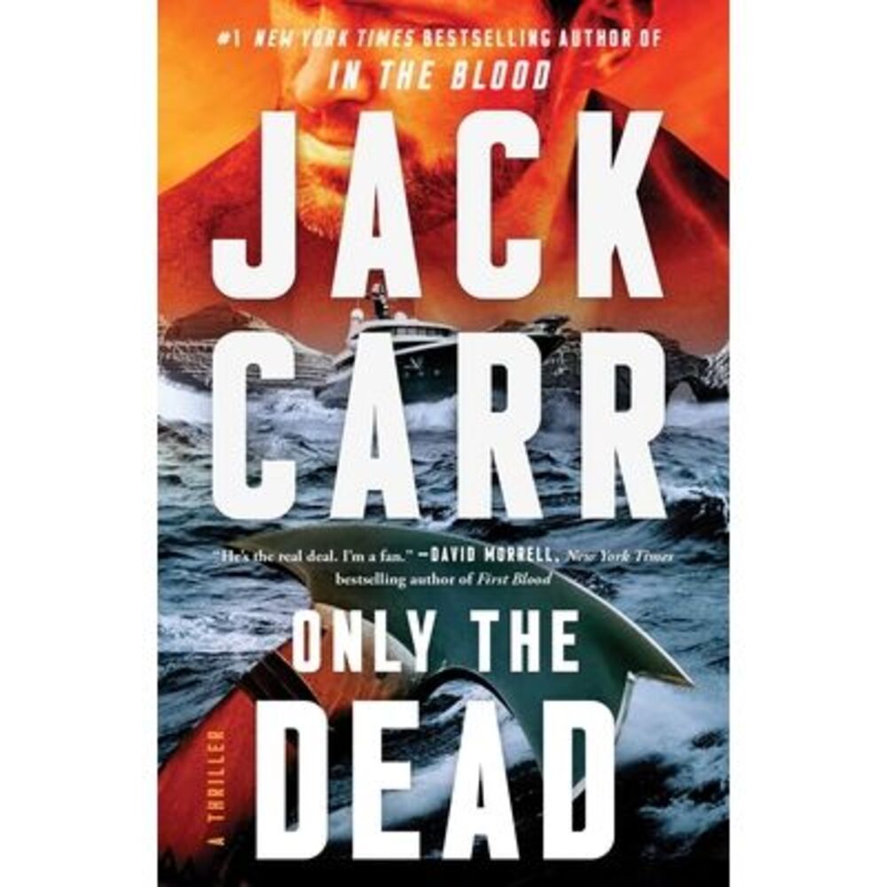 Only the Dead: A Thriller -- Jack Carr